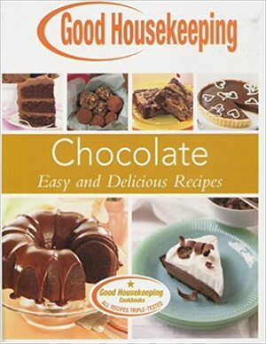 Chocolate, Easy and Delicious Recipes by Good Housekeeping