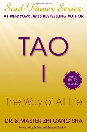 Tao I: The Way of All Life (Soul Power) by Zhi Gang Sha, Michael Bernard Beckwith