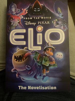 Elio the Novelisation by Disney Pixar