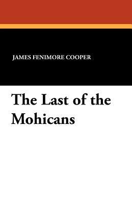 The Last of the Mohicans by James Fenimore Cooper