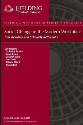 Social Change in the Modern Workplace: New Research and Scholarly Reflections by Carol Brown, Deborah Burke, Catherine Brooker