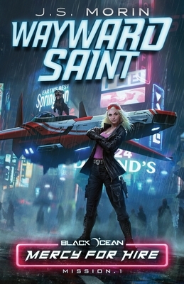 Wayward Saint: Mission 1 by J.S. Morin