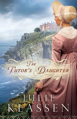 The Tutor's Daughter by Julie Klassen