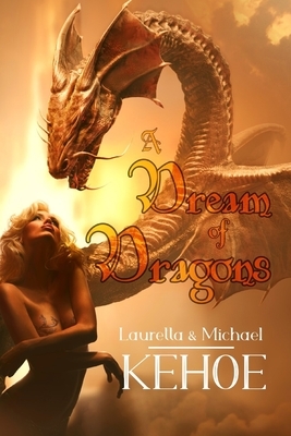 A Dream of Dragons by Michael Kehoe, Lauretta Kehoe