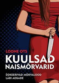 Kuulsad naismõrvarid by Loone Ots