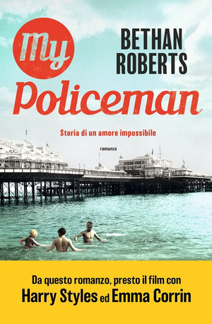 My Policeman: Storia di un amore impossibile by Bethan Roberts