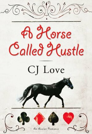 A Horse Called Hustle by C.J. Love