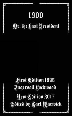 1900: Or; The Last President by Ingersoll Lockwood