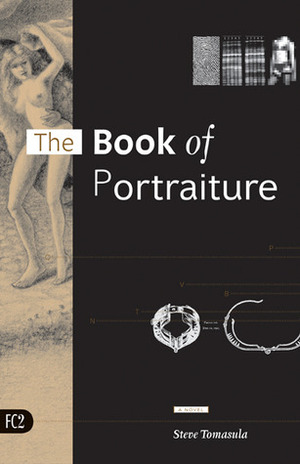 The Book of Portraiture: A Novel by Steve Tomasula