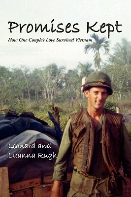 Promises Kept: How One Couple's Love Survived Vietnam by Luanna Rugh, Leonard Rugh