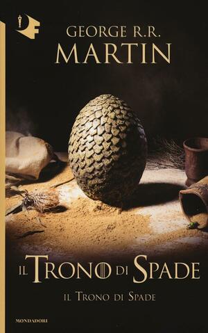 Il trono di spade: Il trono di spade by George R.R. Martin