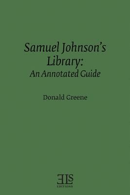 Samuel Johnson's Library: An Annotated Guide by Donald Greene