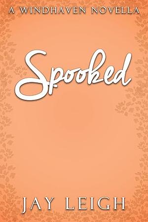 Spooked by Jay Leigh