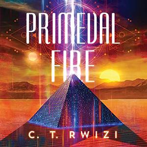 Primeval Fire by C.T. Rwizi