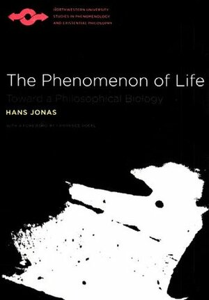 The Phenomenon of Life: Toward a Philosophical Biology by Eleonore Jonas, Hans Jonas, Lawrence Vogel