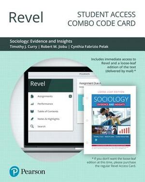 Revel for Sociology: Evidence and Insights -- Combo Access Card by Cynthia Fabrizio Pelak, Robert Jiobu, Tim Curry