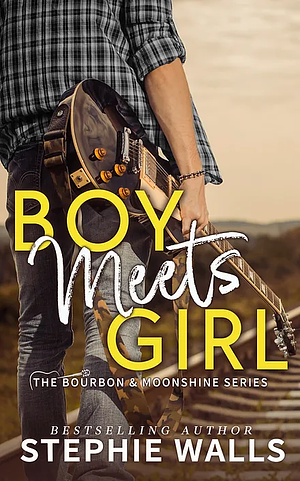 Boy Meets Girl: Bourbon & Moonshine by Stephie Walls, Stephie Walls