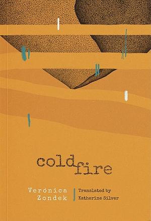 Cold Fire by Verónica Zondek