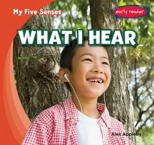 What I Hear by Alex Appleby