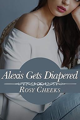 Alexis Gets Diapered: ABDL Humiliation and Punishment  by 