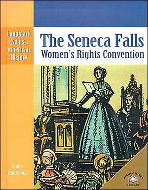 The Seneca Falls Women's Rights Convention by Dale Anderson