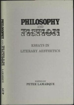 Philosophy And Fiction: Essays In Literary Aesthetics by Peter Lamarque