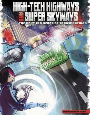 High-Tech Highways and Super Skyways: The Next 100 Years of Transportation by 