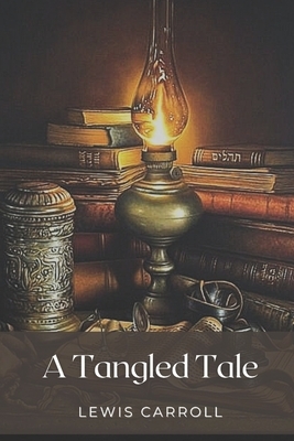 A Tangled Tale: Illustrated by Lewis Carroll