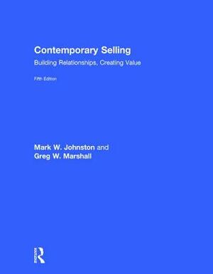 Contemporary Selling: Building Relationships, Creating Value by Greg W. Marshall, Mark W. Johnston