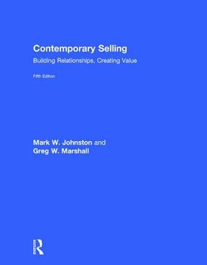 Contemporary Selling: Building Relationships, Creating Value by Mark W. Johnston, Greg W. Marshall