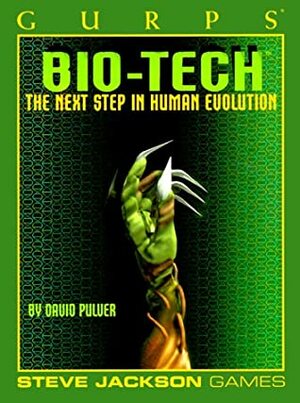 GURPS Bio-Tech: The Next Step in Human Evolution by David L. Pulver