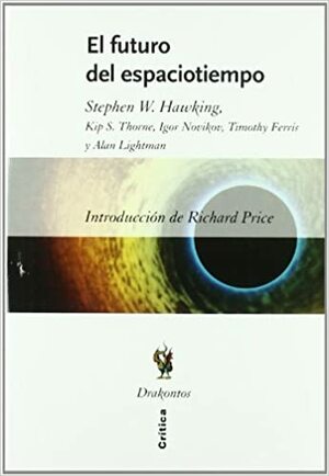El futuro del espaciotiempo by Timothy Ferris, Stephen Hawking, Igor D. Novikov, Kip S. Thorne, Alan Lightman