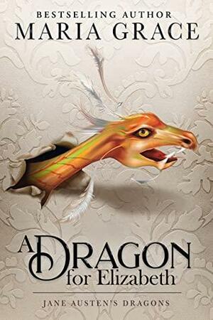 A Dragon for Elizabeth by Maria Grace