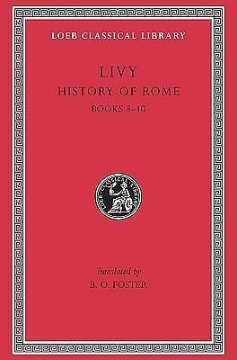 Livy IV: History of Rome, Books 8-10 by Livy, B.O. Foster