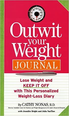 Outwit Your Weight Journal: Lose Weight and Keep It Off with this Personalized Weight-Loss Diary by Cathy A. Nonas, Julia VanTine