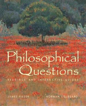 Philosophical Questions: Readings and Interactive Guides by James Fieser, Norman Lillegard
