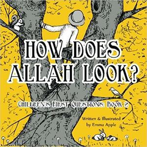 How Does Allah Look by Emma Apple