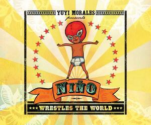 Nino Wrestles the World by Yuyi Morales