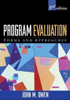 Program Evaluation, Third Edition: Forms and Approaches by John M. Owen