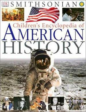 Children's Encyclopedia of American History by David C. King, D.K. Publishing