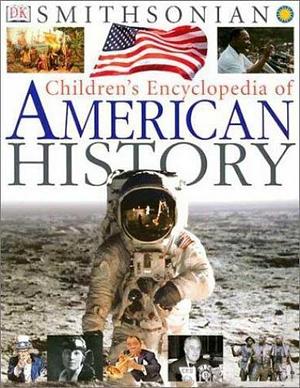 Children's Encyclopedia of American History by D.K. Publishing, David C. King