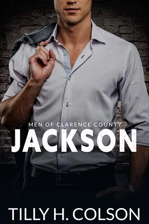 Jackson: Men of Clarence County Book 2 by Tilly H. Colson