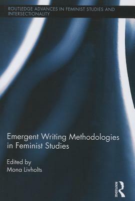 Emergent Writing Methodologies in Feminist Studies by 