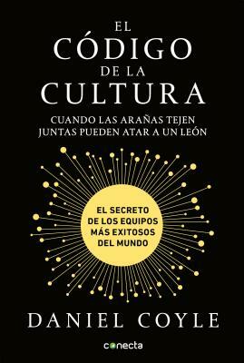 El Código de la Cultura: El Secreto de Los Equipos Más Exitosos del Mundo / The Culture Code by Daniel Coyle