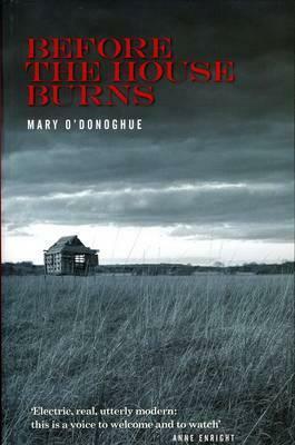 Before The House Burns by Mary O'Donoghue