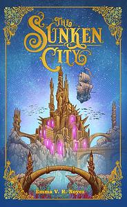 The Sunken City by Emma V.R. Noyes