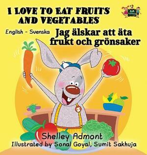 I Love to Eat Fruits and Vegetables: English Swedish Bilingual Edition by Kidkiddos Books, Shelley Admont