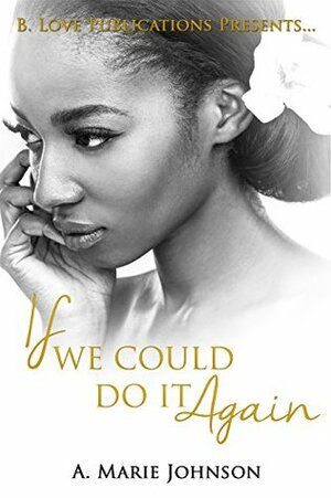 If We Could Do It Again by A. Marie Johnson