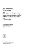 The Dispensary: With a Short Account of the Proceedings of the College of Physicians, London, in Relation to the Sick Poor (1697) and Claremont (1715) : Facsimile Reproductions by Sir Samuel Garth