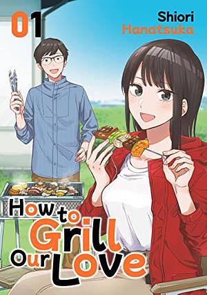A Rare Marriage: How to Grill Our Love by Hanatsuka Shiori